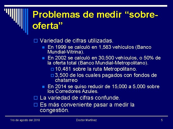 Problemas de medir “sobreoferta” o Variedad de cifras utilizadas. n En 1999 se calculó