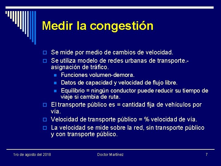 Medir la congestión o Se mide por medio de cambios de velocidad. o Se