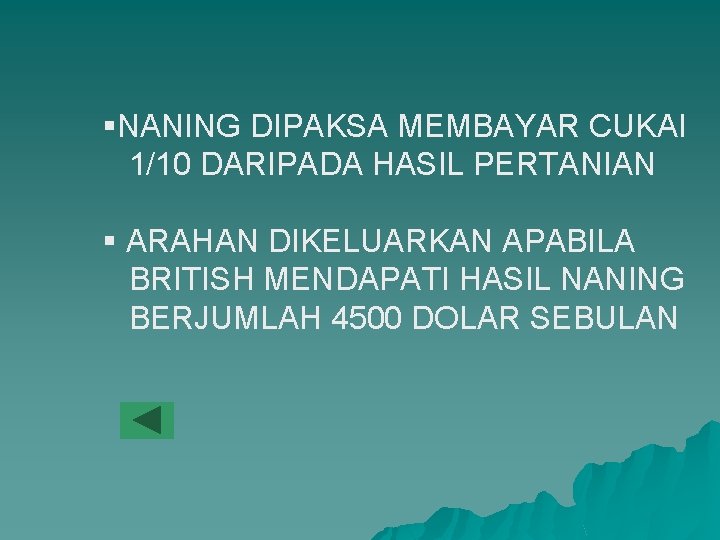 §NANING DIPAKSA MEMBAYAR CUKAI 1/10 DARIPADA HASIL PERTANIAN § ARAHAN DIKELUARKAN APABILA BRITISH MENDAPATI