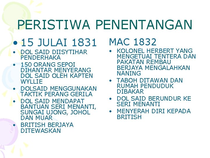 PERISTIWA PENENTANGAN • 15 JULAI 1831 • DOL SAID DIISYTIHAR PENDERHAKA • 150 ORANG