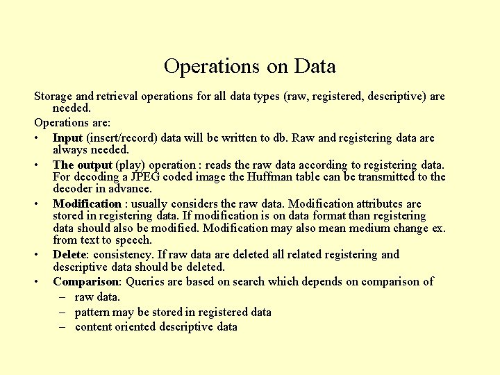 Operations on Data Storage and retrieval operations for all data types (raw, registered, descriptive)