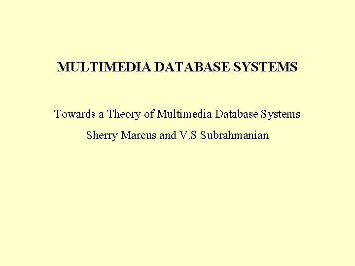 MULTIMEDIA DATABASE SYSTEMS Towards a Theory of Multimedia Database Systems Sherry Marcus and V.