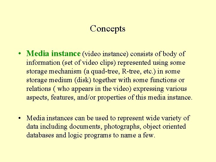 Concepts • Media instance (video instance) consists of body of information (set of video