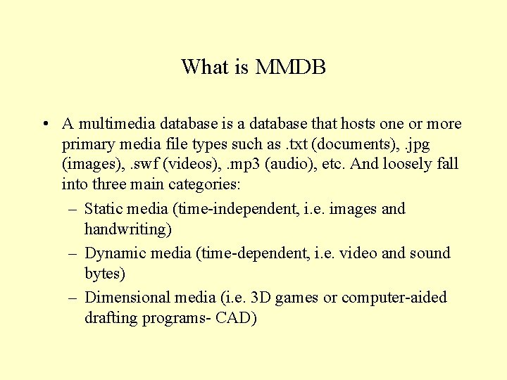 What is MMDB • A multimedia database is a database that hosts one or