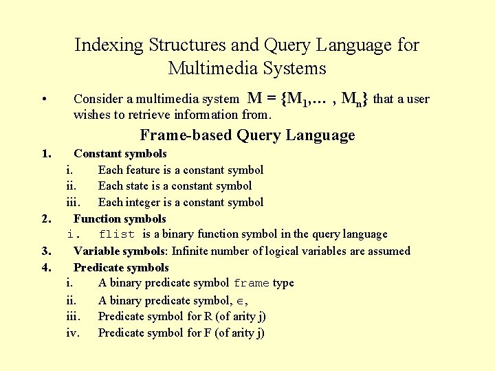 Indexing Structures and Query Language for Multimedia Systems • Consider a multimedia system M