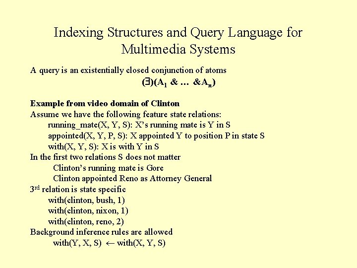 Indexing Structures and Query Language for Multimedia Systems A query is an existentially closed