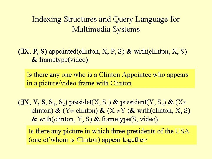 Indexing Structures and Query Language for Multimedia Systems ( X, P, S) appointed(clinton, X,