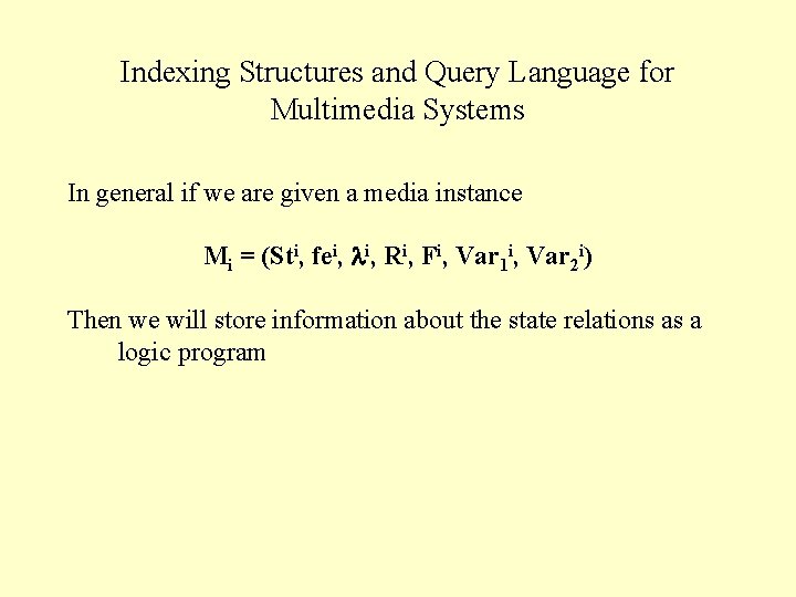 Indexing Structures and Query Language for Multimedia Systems In general if we are given