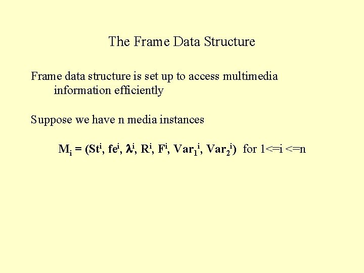 The Frame Data Structure Frame data structure is set up to access multimedia information