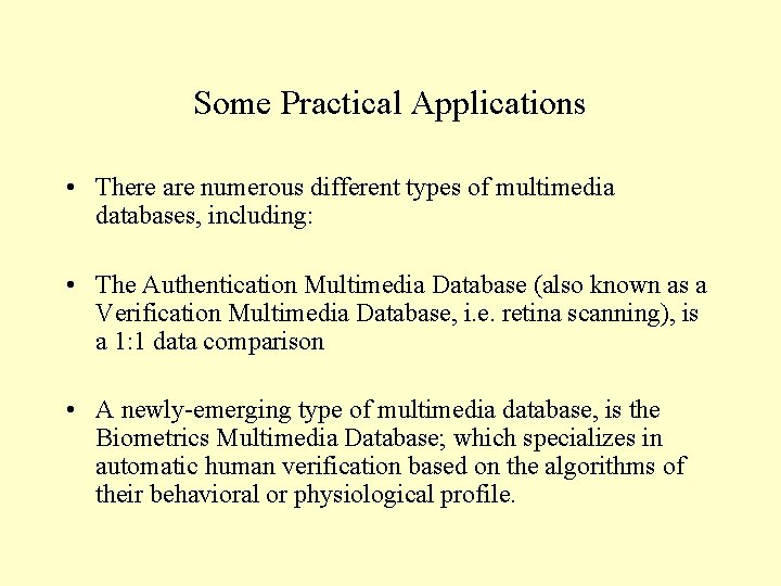Some Practical Applications • There are numerous different types of multimedia databases, including: •