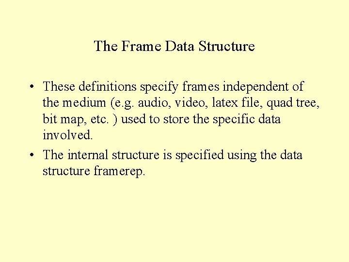 The Frame Data Structure • These definitions specify frames independent of the medium (e.