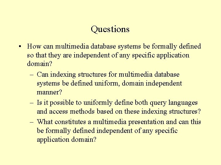 Questions • How can multimedia database systems be formally defined so that they are