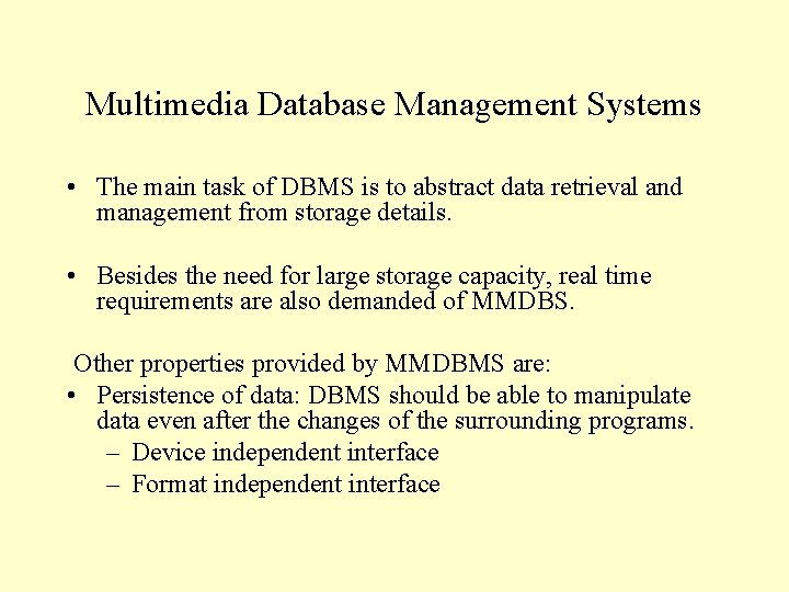Multimedia Database Management Systems • The main task of DBMS is to abstract data