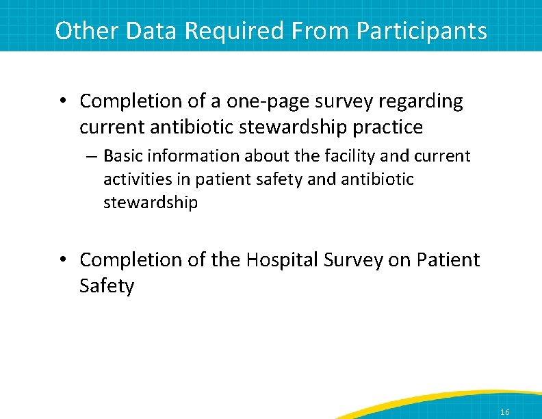 Other Data Required From Participants • Completion of a one-page survey regarding current antibiotic