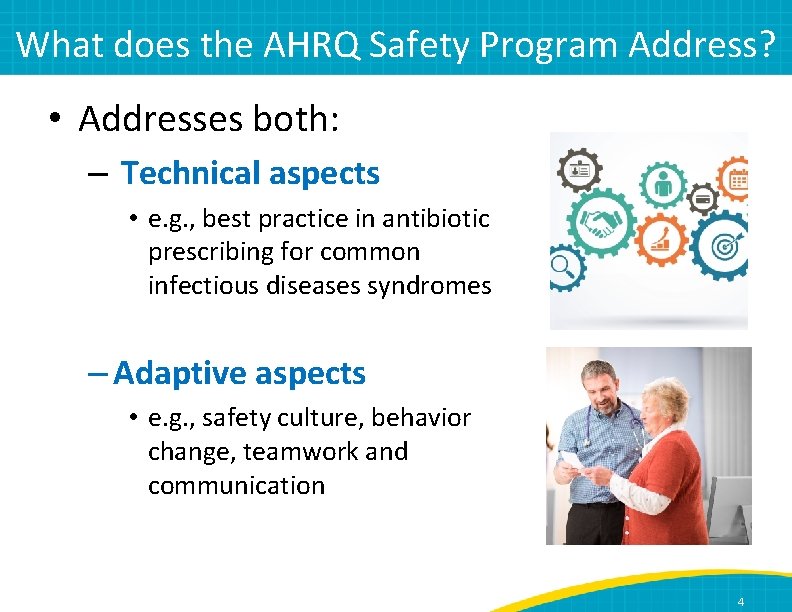 What does the AHRQ Safety Program Address? • Addresses both: – Technical aspects •