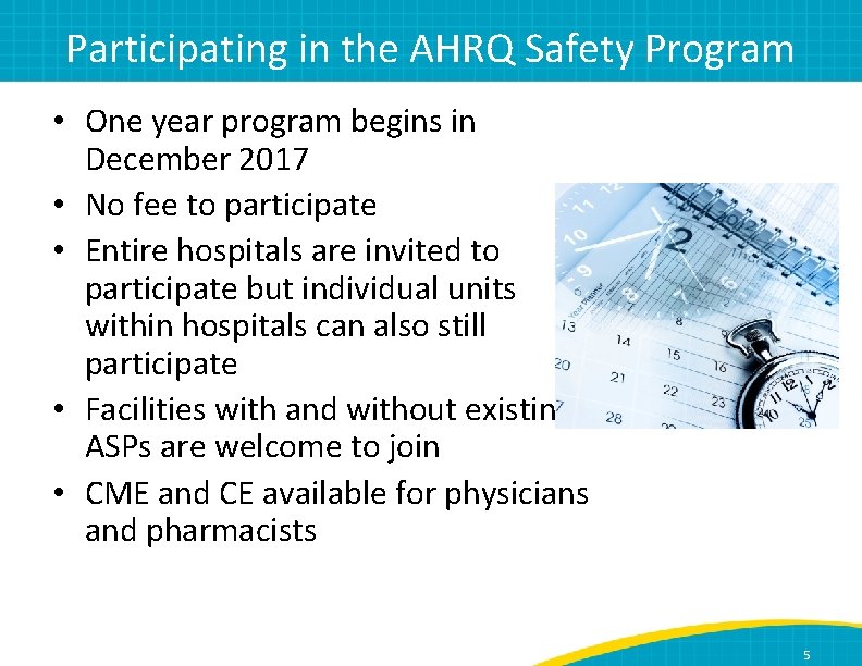 Participating in the AHRQ Safety Program • One year program begins in December 2017
