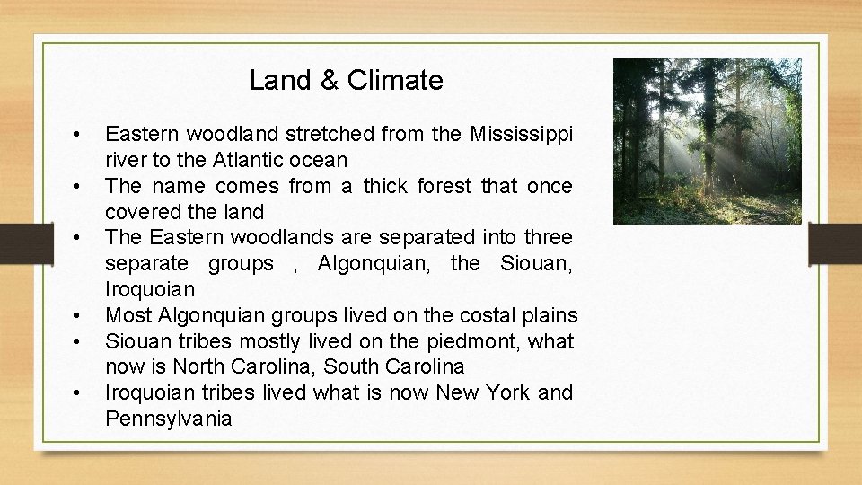 Land & Climate • • • Eastern woodland stretched from the Mississippi river to