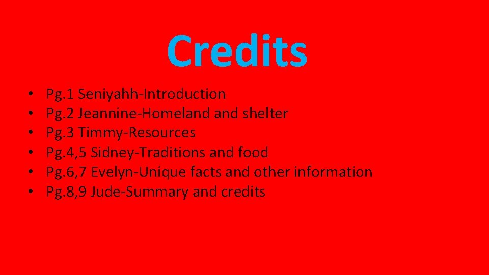 Credits • • • Pg. 1 Seniyahh-Introduction Pg. 2 Jeannine-Homeland shelter Pg. 3 Timmy-Resources
