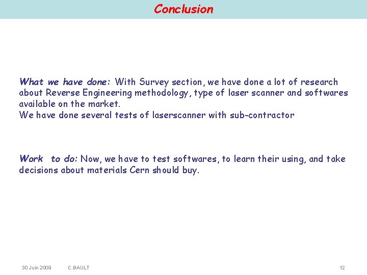 Conclusion What we have done: With Survey section, we have done a lot of