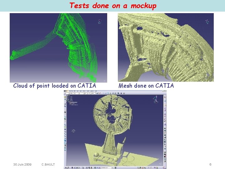 Tests done on a mockup Cloud of point loaded on CATIA 30 Juin 2009