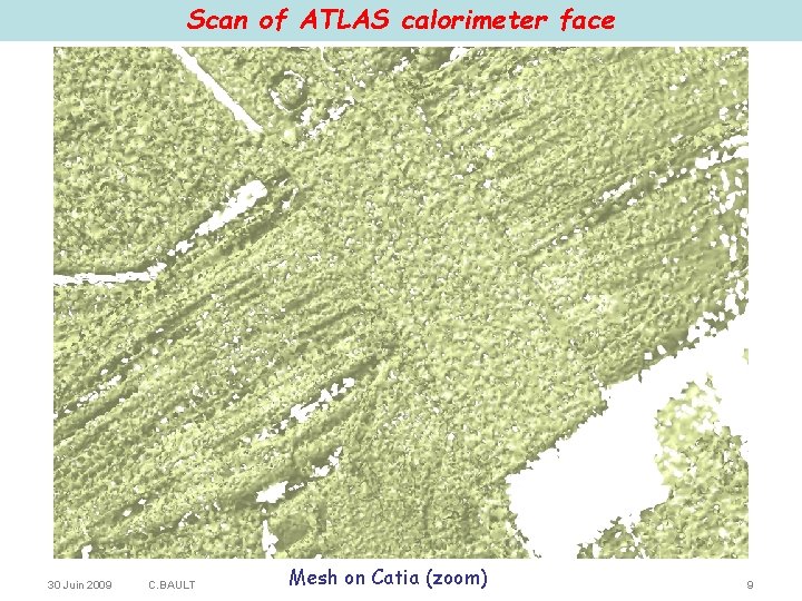 Scan of ATLAS calorimeter face 30 Juin 2009 C. BAULT Mesh on Catia (zoom)