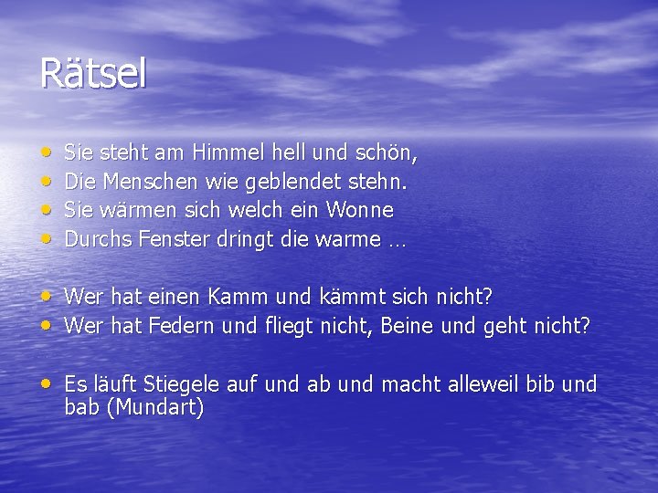 Rätsel • • Sie steht am Himmel hell und schön, Die Menschen wie geblendet