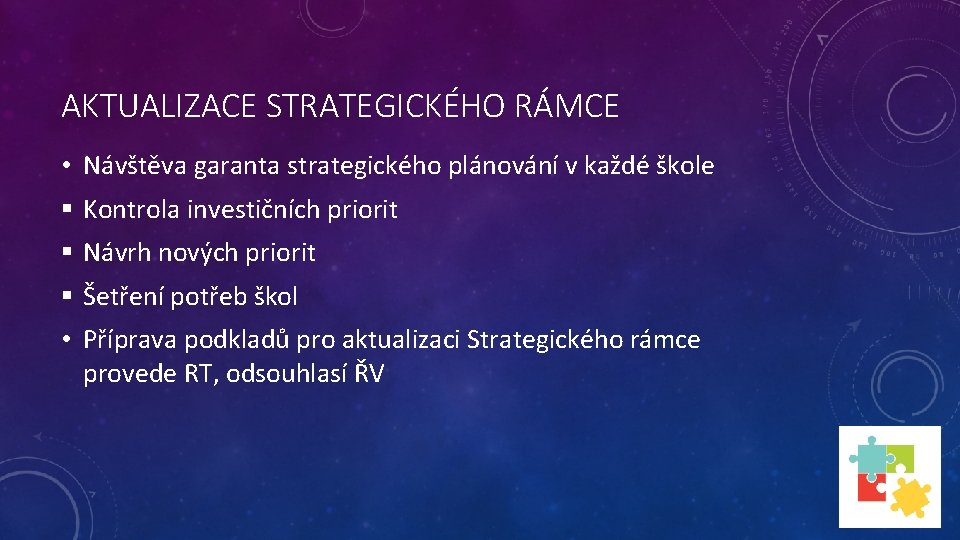 AKTUALIZACE STRATEGICKÉHO RÁMCE • Návštěva garanta strategického plánování v každé škole § Kontrola investičních