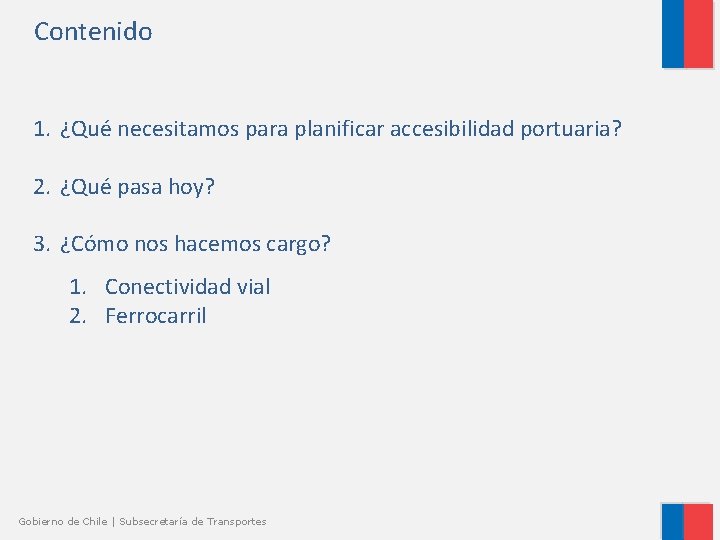 Contenido 1. ¿Qué necesitamos para planificar accesibilidad portuaria? 2. ¿Qué pasa hoy? 3. ¿Cómo