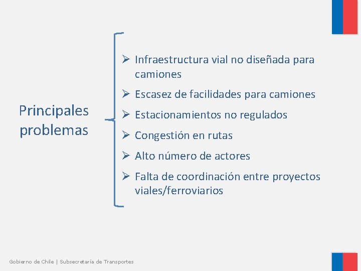 Ø Infraestructura vial no diseñada para camiones Principales problemas Ø Escasez de facilidades para