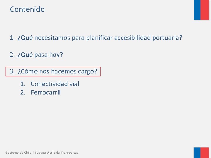 Contenido 1. ¿Qué necesitamos para planificar accesibilidad portuaria? 2. ¿Qué pasa hoy? 3. ¿Cómo