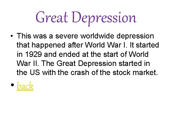 Great Depression • This was a severe worldwide depression that happened after World War