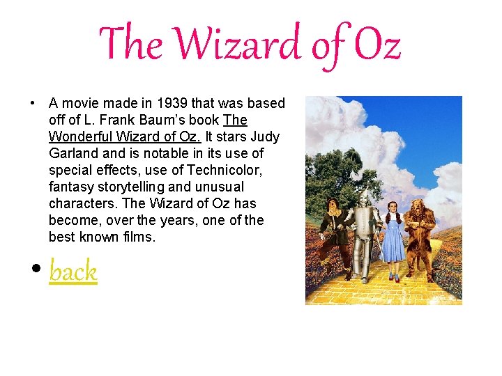 The Wizard of Oz • A movie made in 1939 that was based off