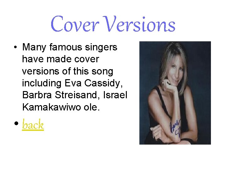 Cover Versions • Many famous singers have made cover versions of this song including