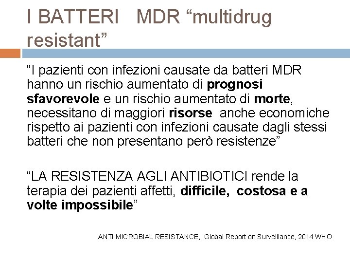 I BATTERI MDR “multidrug resistant” “I pazienti con infezioni causate da batteri MDR hanno