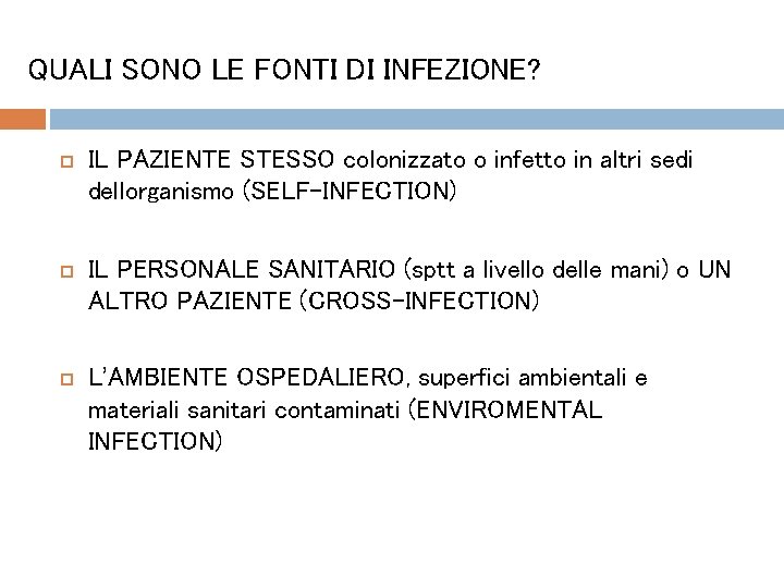 QUALI SONO LE FONTI DI INFEZIONE? IL PAZIENTE STESSO colonizzato o infetto in altri