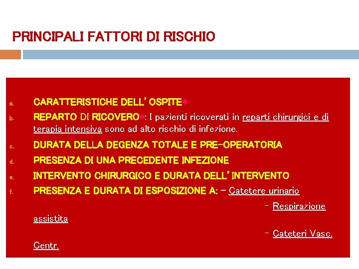 PRINCIPALI FATTORI DI RISCHIO b. CARATTERISTICHE DELL’OSPITE* REPARTO DI RICOVERO*: I pazienti ricoverati in