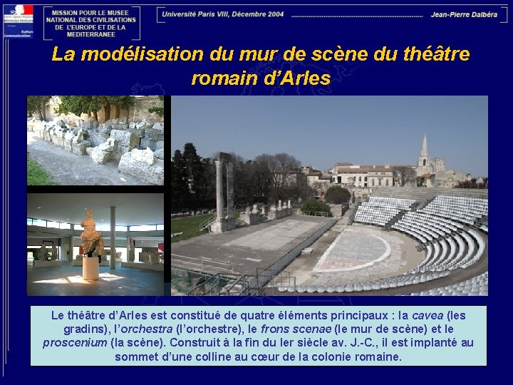 La modélisation du mur de scène du théâtre romain d’Arles Le théâtre d’Arles est