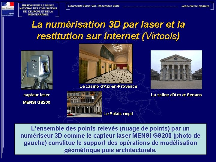 La numérisation 3 D par laser et la restitution sur internet (Virtools) Le casino