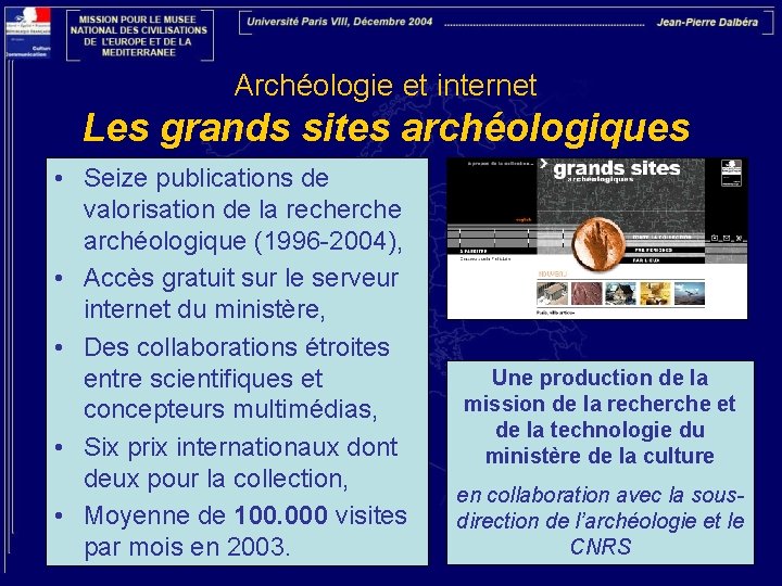 Archéologie et internet Les grands sites archéologiques • Seize publications de valorisation de la