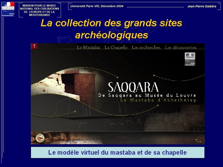 La collection des grands sites archéologiques Le modèle virtuel du mastaba et de sa