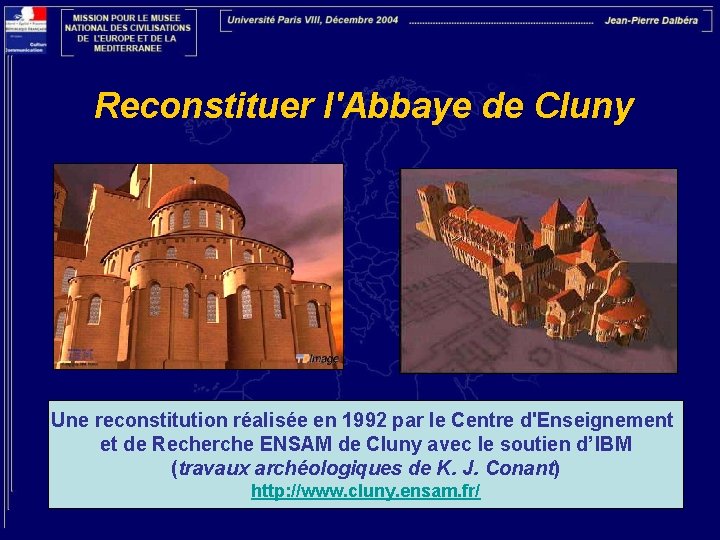 Reconstituer l'Abbaye de Cluny Une reconstitution réalisée en 1992 par le Centre d'Enseignement et