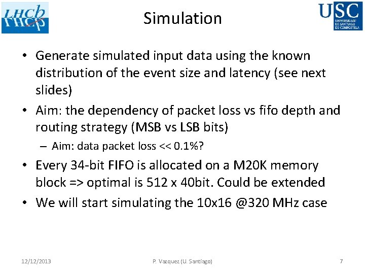 Simulation • Generate simulated input data using the known distribution of the event size