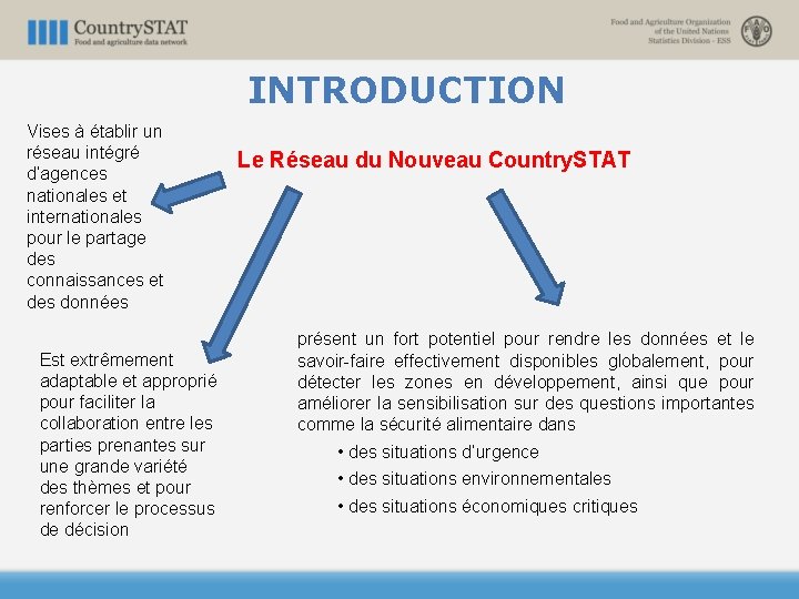 INTRODUCTION Vises à établir un réseau intégré d’agences nationales et internationales pour le partage