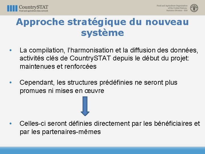 Approche stratégique du nouveau système • La compilation, l’harmonisation et la diffusion des données,