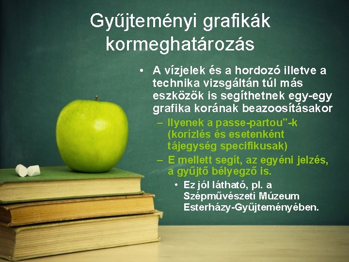 Gyűjteményi grafikák kormeghatározás • A vízjelek és a hordozó illetve a technika vizsgáltán túl