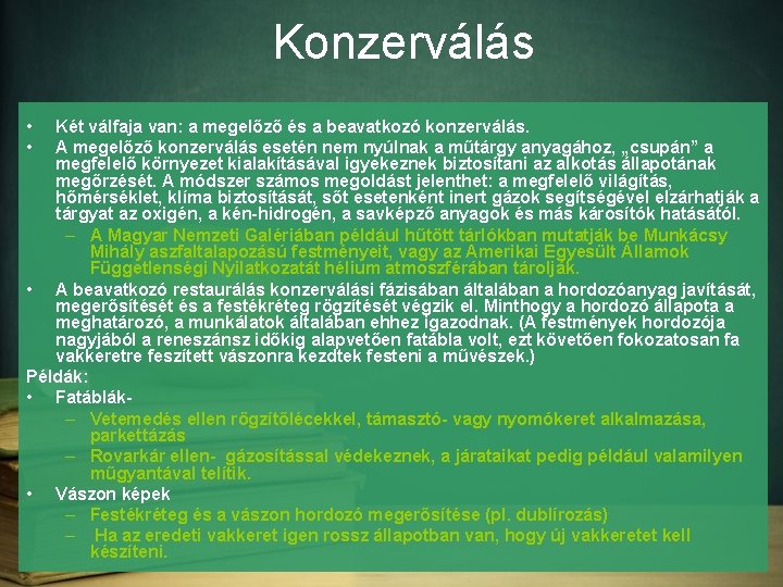 Konzerválás • • Két válfaja van: a megelőző és a beavatkozó konzerválás. A megelőző