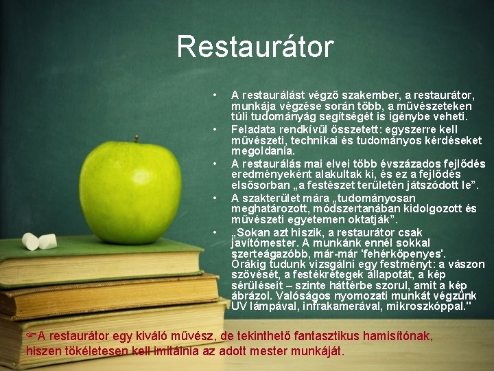 Restaurátor • • • A restaurálást végző szakember, a restaurátor, munkája végzése során több,