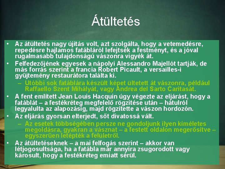 Átültetés • Az átültetés nagy újítás volt, azt szolgálta, hogy a vetemedésre, repedésre hajlamos