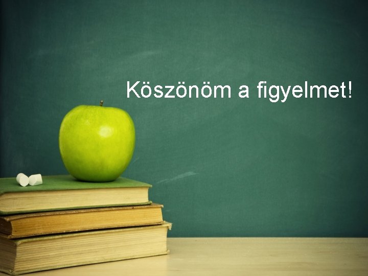 Köszönöm a figyelmet! 