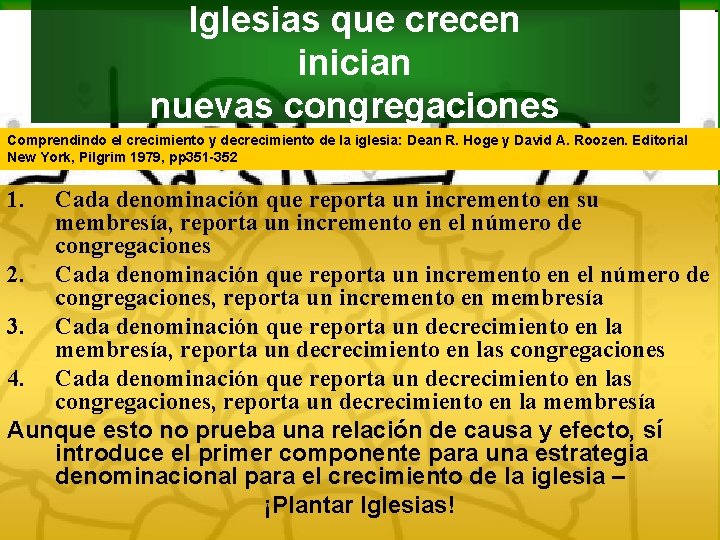 Iglesias que crecen inician nuevas congregaciones Comprendindo el crecimiento y decrecimiento de la iglesia: